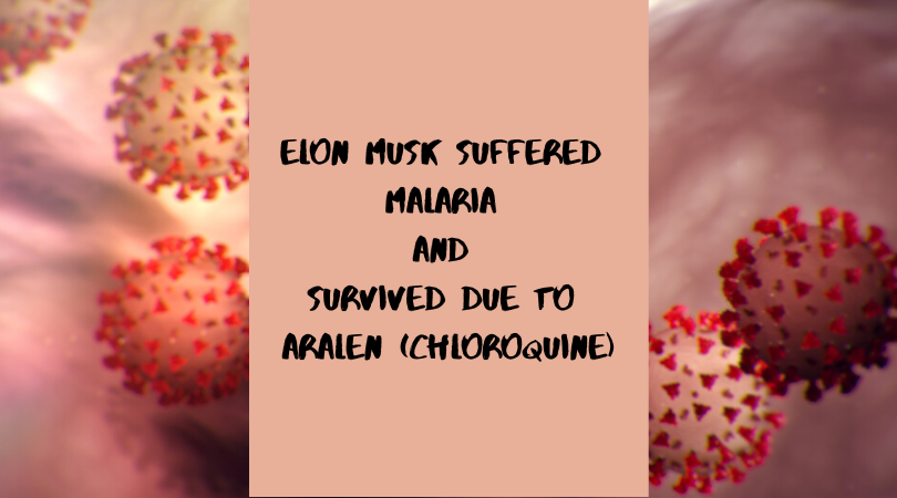 Elon Musk Suffered Malaria and Survived Due to Aralen (Chloroquine)